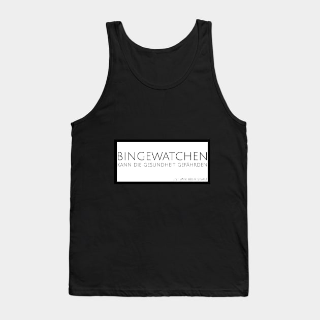 Bingewatchen kann die Gesundheit gefährden... Tank Top by ArticaDesign